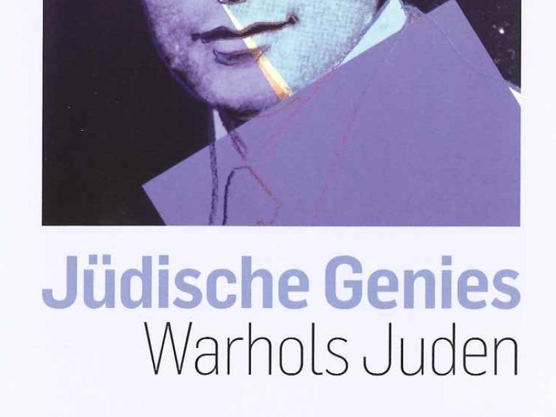 „Jüdische Genies“ – Warhols Juden